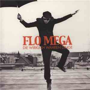 Flo Mega - Die Wirklich Wahren Dinge mp3 album