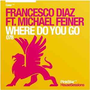 Francesco Diaz Ft. Michael Feiner - Where Do You Go mp3 album