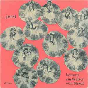 Franz Josef Ziehrer Und Seine Wiener Walzer-Solisten - ...Jetzt Kommt Ein Walzer Von Strauß mp3 album