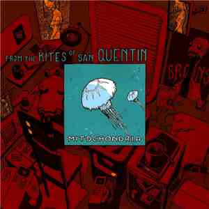 From The Kites Of San Quentin - Mitochondria EP mp3 album