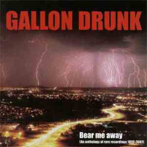Gallon Drunk - Bear Me Away (An Anthology Of Rare Recordings 1992-2002) mp3 album