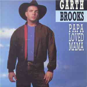 Garth Brooks - Papa Loved Mama mp3 album