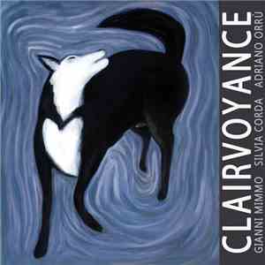 Gianni Mimmo, Silvia Corda, Adriano Orrù - Clairvoyance mp3 album