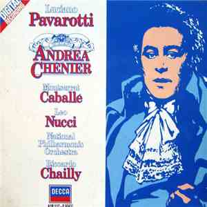 Giordano, Luciano Pavarotti, Montserrat Caballé, Leo Nucci, National Philharmonic Orchestra, Riccardo Chailly - Andrea Chénier mp3 album