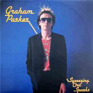 Graham Parker And The Rumour - Squeezing Out Sparks mp3 album