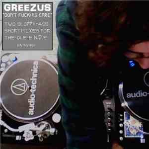 Greezus - Don't Fucking Care mp3 album