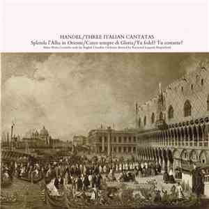 Handel / Helen Watts , Contralto, With The English Chamber Orchestra Directed By Raymond Leppard - Three Italian Cantatas mp3 album