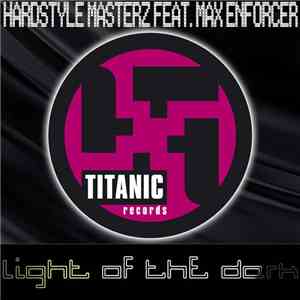 Hardstyle Masterz Feat. Max Enforcer - Light Of The Dark mp3 album