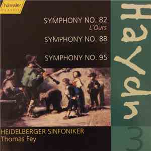 Haydn - Heidelberger Sinfoniker, Thomas Fey - Symphony No. 82 (L'Ours) / Symphony No. 88 / Symphony No. 95 mp3 album