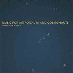 Húbert Nói & Howie B - Music For Astronauts And Cosmonauts mp3 album