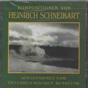 Heinrich Schneikart - Kompositionen Von Heinrich Schneikart Aufgenommen Vom Österreichischer Rundfunk mp3 album