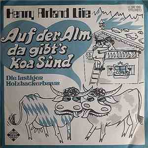 Henry Arland Life - Auf Der Alm Da Gibt's Koa Sünd mp3 album