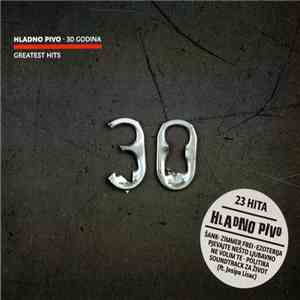 Hladno Pivo - 30 Godina - Greatest Hits mp3 album