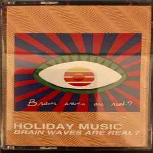 Holiday Music  - Brain Waves Are Real? mp3 album