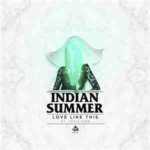 Indian Summer  Ft. Lastlings - Love Like This mp3 album