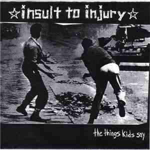 Insult To Injury  - The Things Kids Say mp3 album