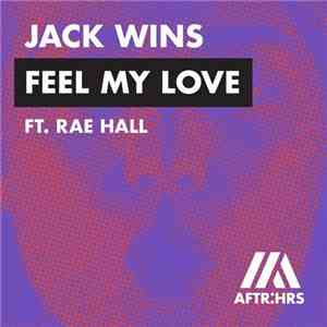 Jack Wins Ft. Rae Hall - Feel My Love mp3 album