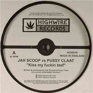 Jah Scoop vs Pussy Claat - Kiss My Fuckin Teef / Uptown Downtown....Boomtown mp3 album
