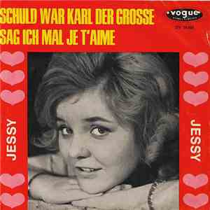 Jessy  - Schuld War Karl Der Grosse / Sag Ich Mal Je T'aime mp3 album