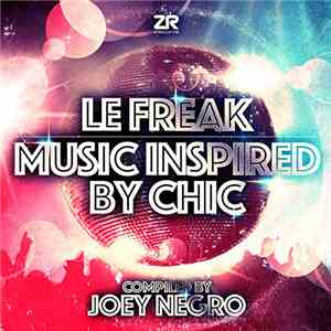 Joey Negro - Le Freak (Music Inspired By Chic) mp3 album