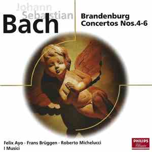 Johann Sebastian Bach, Felix Ayo, Frans Brüggen, Roberto Michelucci, I Musici - Brandenburg Concertos Nos.4-6 mp3 album