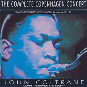 John Coltrane Quintet Featuring Eric Dolphy - The Complete Copenhagen Concert mp3 album