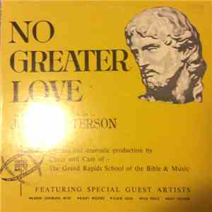 John Peterson, John Miles, The Grand Rapids School Of The Bible And Music - No Greater Love mp3 album