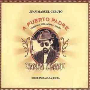 Juan Manuel Ceruto - A Puerto Padre: Tributo A Emiliano Salvador mp3 album