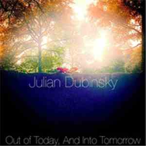 Julian Dubinsky - Out Of Today, And Into Tomorrow mp3 album