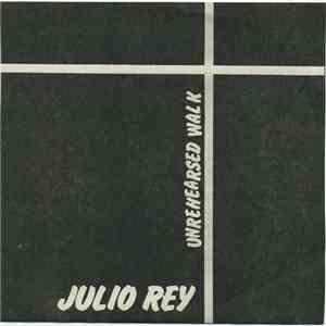 Julio Rey - Unrehearsed Walk mp3 album