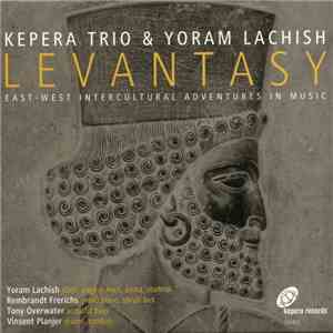 Kepera Trio & Yoram Lachish, Yoram Lachish, Rembrandt Frerichs, Tony Overwater, Vinsent Planjer - Levantasy mp3 album