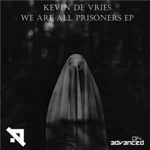 Kevin De Vries - We Are All Prisoners EP mp3 album