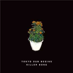 Killer Bong - Tokyo Dub Begins mp3 album