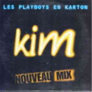 Kim  - Les Playboys En Karton Nouveau Mix mp3 album