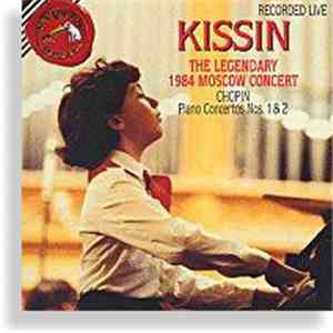 Kissin – Moscow Philharmonic Orchestra, Dmitri Kitaenko - The Legendary 1984 Moscow Concert (Chopin: Piano Concertos Nos. 1 & 2) mp3 album