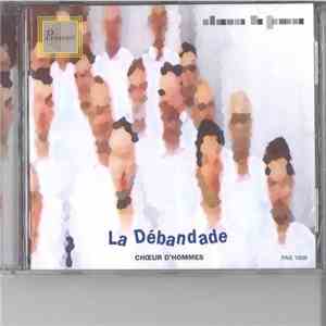 La Débandade - La Débandade: Chœur d'Hommes mp3 album