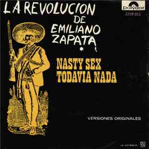 La Revolución De Emiliano Zapata - Nasty Sex / Todavia Nada = Still Don't (Not Yet) mp3 album