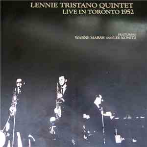 Lennie Tristano Quintet Featuring Warne Marsh And Lee Konitz - Live In Toronto 1952 mp3 album