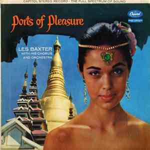 Les Baxter With His Chorus And Orchestra - Ports Of Pleasure mp3 album