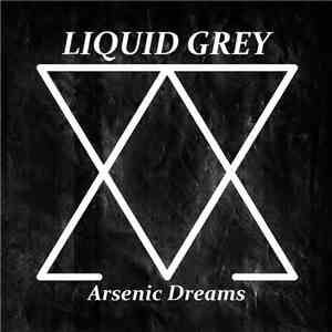 Liquid Grey - Arsenic Dreams mp3 album