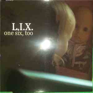 L.I.X. - One Six, Too mp3 album