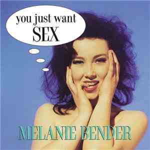 Melanie Bender - You Just Want Sex mp3 album