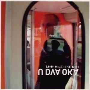 Mile I Putnici - U Dva Oka mp3 album