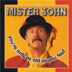 Mister John - You're Only As Old As You Feel mp3 album