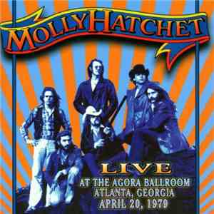 Molly Hatchet - Live At The Agora Ballroom, Atlanta, Georgia April 20, 1979 mp3 album