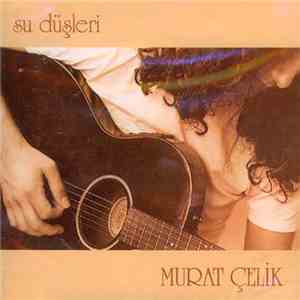 Murat Çelik  - Su Düşleri mp3 album