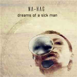 Na-Hag - Dreams Of A Sick Man mp3 album