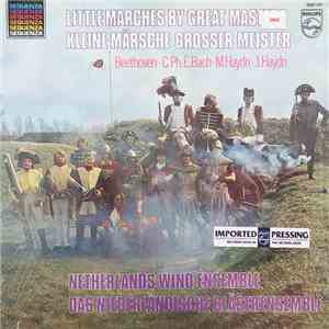Netherlands Wind Ensemble / Das Niederländische Bläserensemble - Little Marches By Great Masters/Kleine Märsche Grosser Meister mp3 album