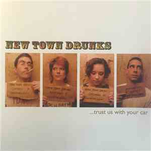 New Town Drunks - ...Trust Us With Your Car mp3 album
