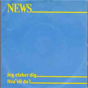 News - Jeg Elsker Dig / Hva' Vil Du? mp3 album